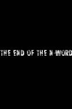 Watch The End of the N-Word 0123movies