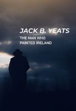 Watch Jack B. Yeats: The Man Who Painted Ireland (TV Special 2021) 0123movies