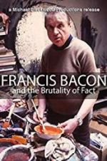 Watch Francis Bacon and the Brutality of Fact 0123movies