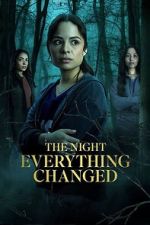 Watch The Night Everything Changed 0123movies