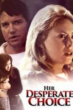 Watch Her Desperate Choice 0123movies