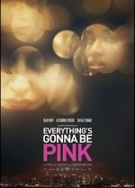 Watch Everything\'s Gonna Be Pink 0123movies