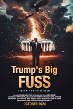 Watch Trump\'s Big FUSS: Fight for US Sovereignty 0123movies