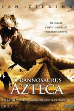 Watch Tyrannosaurus Azteca 0123movies