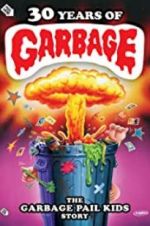Watch 30 Years of Garbage: The Garbage Pail Kids Story 0123movies