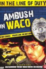 Watch Ambush in Waco In the Line of Duty 0123movies