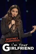 Watch Whitney Cummings: I'm Your Girlfriend 0123movies