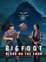 Watch Bigfoot: Blood on the Farm 0123movies