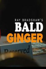 Watch Ray Bradshaw\'s Bald Ginger 0123movies