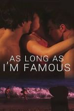 Watch As Long As I\'m Famous 0123movies
