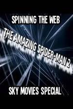 Watch Amazing Spider-Man 2 Spinning The Web Sky Movies Special 0123movies