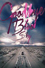 Watch Goodbye Blue Sky 0123movies