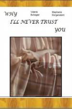 Watch Why I'll Never Trust You 0123movies