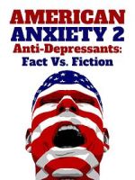Watch American Anxiety 2: Anti-Depressants: Fact Vs. Fiction 0123movies