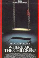 Watch Where Are the Children? 0123movies