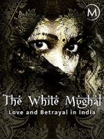 Watch Love and Betrayal in India: The White Mughal 0123movies
