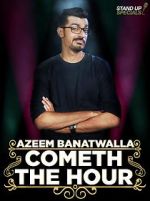 Watch Azeem Banatwalla: Cometh the Hour 0123movies