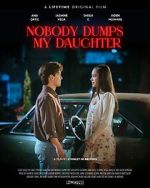 Watch Nobody Dumps My Daughter 0123movies