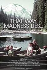 Watch That Way Madness Lies... 0123movies