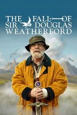 Watch The Fall of Sir Douglas Weatherford 0123movies