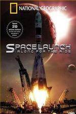 Watch National Geographic Special Space Launch - Along For the Ride 0123movies