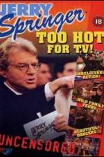 Watch Jerry Springer Too Hot for TV 0123movies