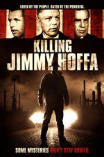 Watch Killing Jimmy Hoffa 0123movies