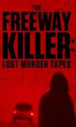 Watch The Freeway Killer: Lost Murder Tapes (TV Special 2022) 0123movies