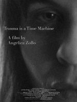 Watch Trauma Is a Time Machine 0123movies