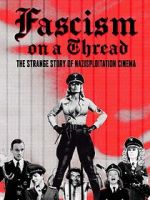 Watch Fascism on a Thread- The Strange Story of Nazisploitation Cinema 0123movies