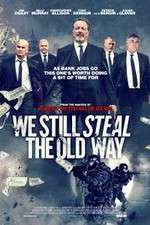 Watch We Still Steal the Old Way 0123movies