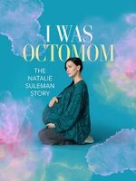 Watch I Was Octomom: The Natalie Suleman Story 0123movies
