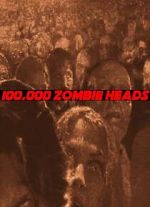 Watch 100, 000 Zombie Heads 0123movies