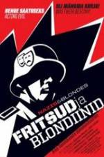 Watch Fritsud ja blondiinid 0123movies