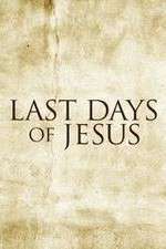 Watch Last Days of Jesus 0123movies