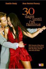 Watch 30 Days Until I'm Famous 0123movies
