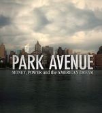 Watch Park Avenue: Money, Power and the American Dream 0123movies