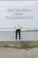 Watch Cold War Steve Meets the Outside World 0123movies