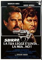 Watch Sbirro, la tua legge � lenta... la mia... no! 0123movies