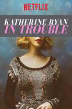 Watch Katherine Ryan in Trouble 0123movies