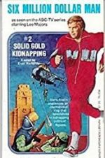Watch The Six Million Dollar Man: The Solid Gold Kidnapping 0123movies