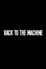 Watch Back to the Machine 0123movies