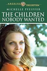 Watch The Children Nobody Wanted 0123movies