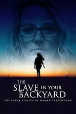 Watch The Slave in Your Backyard: The Local Reality of Human Trafficking 0123movies