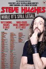 Watch Steve Hughes: While It's Still Legal 0123movies