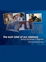 Watch The Sum Total of Our Memory: Facing Alzheimer\'s Together 0123movies