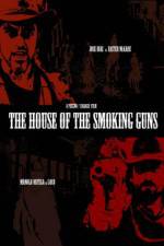 Watch The House of the Smoking Guns 0123movies