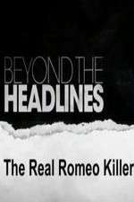 Watch Beyond the Headlines: The Real Romeo Killer 0123movies