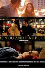Watch Me You and Five Bucks 0123movies