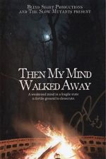 Watch Then My Mind Walked Away 0123movies